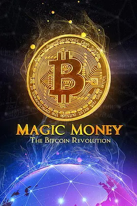 神奇的货币：比特币革命 Magic Money: The Bitcoin Revolution (2017)